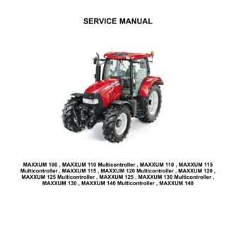CASE IH MAXXUM 100 110 115 120 125 130 140, MAXXUM 110 115 120 125 130 140 Multicontroller Tractor Service Repair Manual